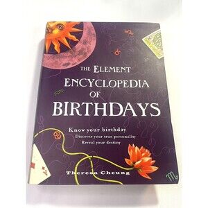 ELEMENT ENCYCLOPEDIA OF BIRTHDAYS By Theresa Cheung 2007 Trade Paperback